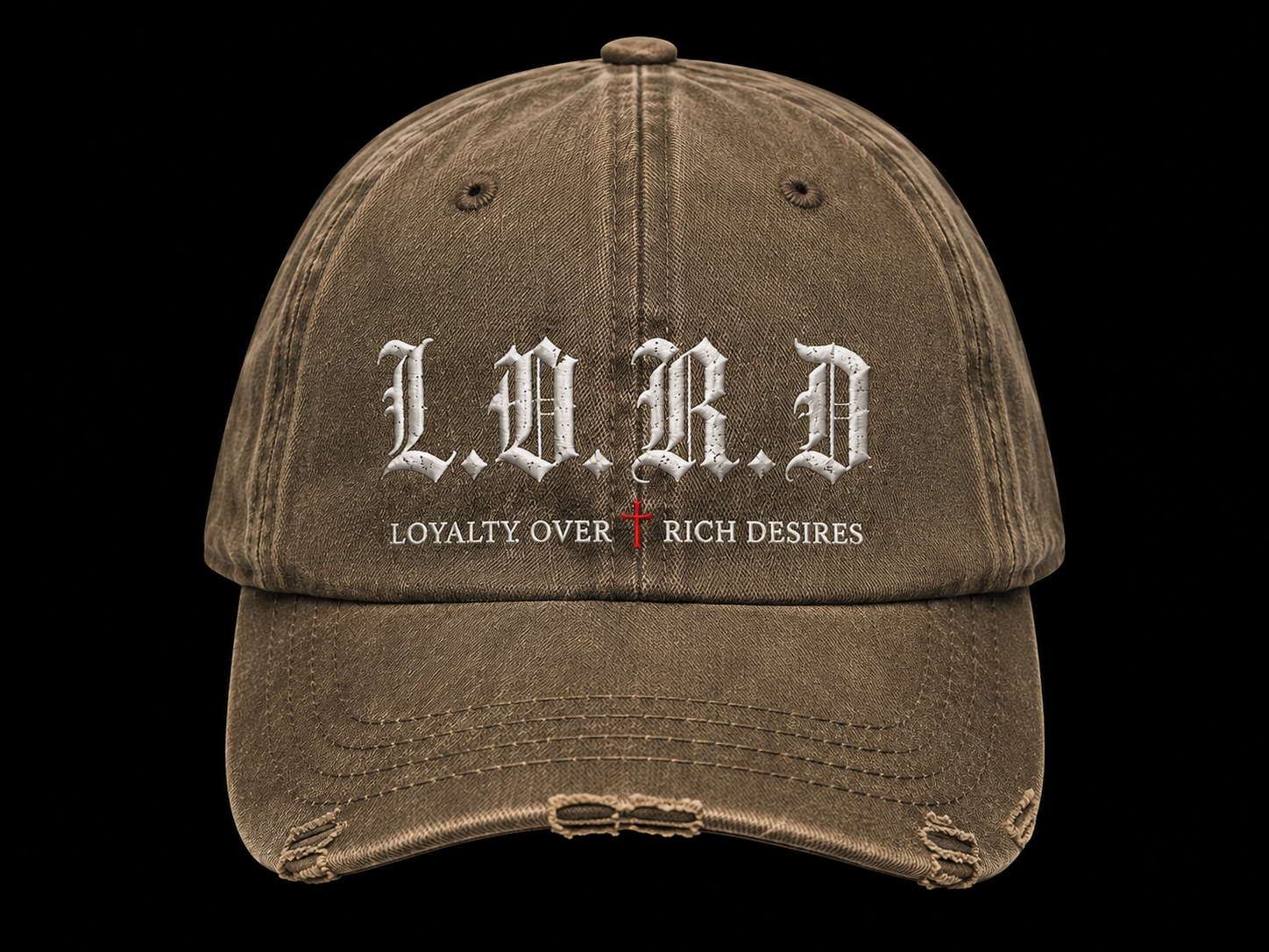 L.O.R.D. Distressed Hat
Loyalty Over Rich Desires